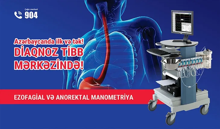 EZOFAGİAL VƏ ANOREKTAL MANOMETRİYA DİAQNOZ TİBB MƏRKƏZİNDƏ!
