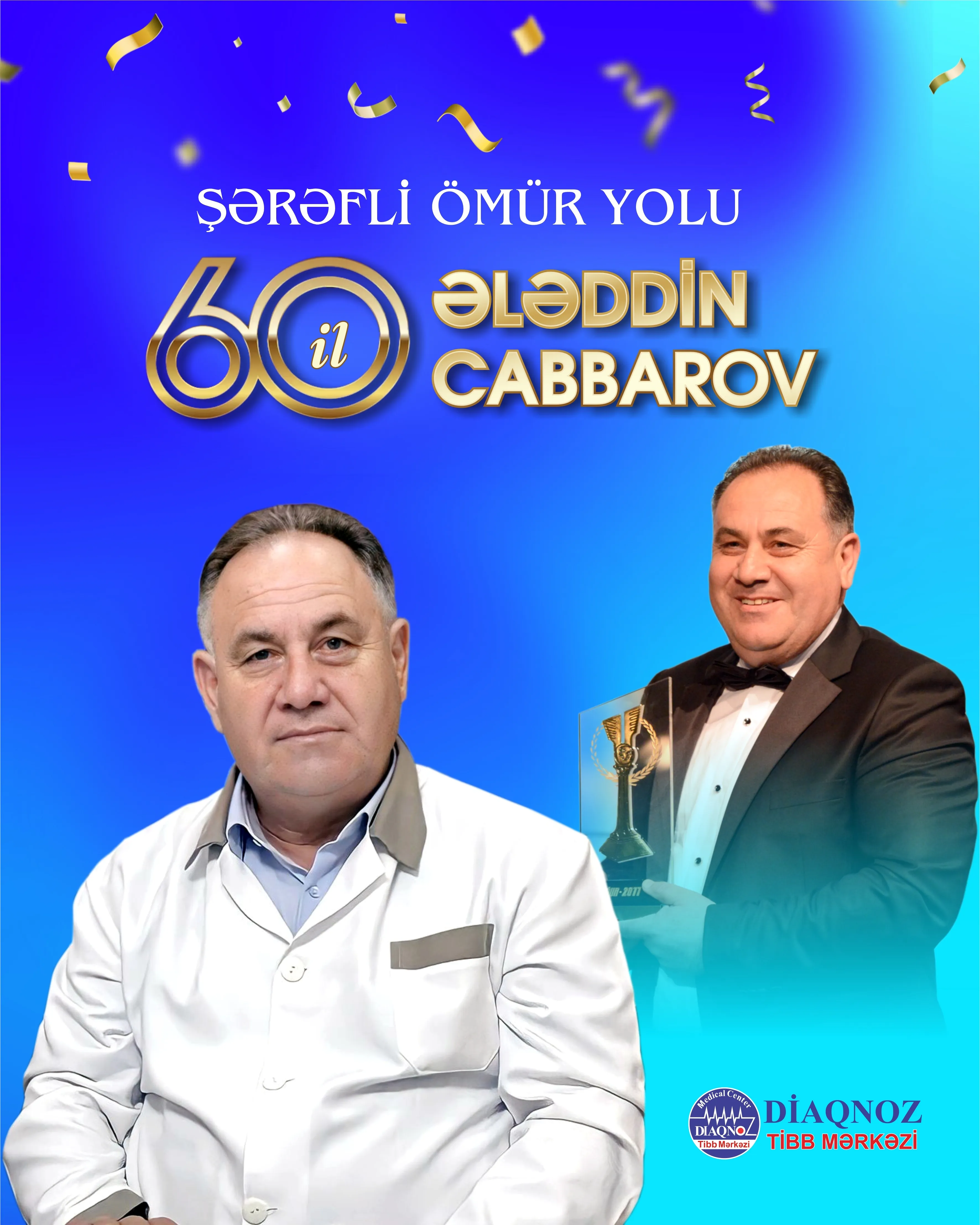 Şərəfli ömür yolu - Diaqnoz Tibb Mərkəzinin Baş Həkimi Ələddin Cabbarovun 60 illik yubileyi